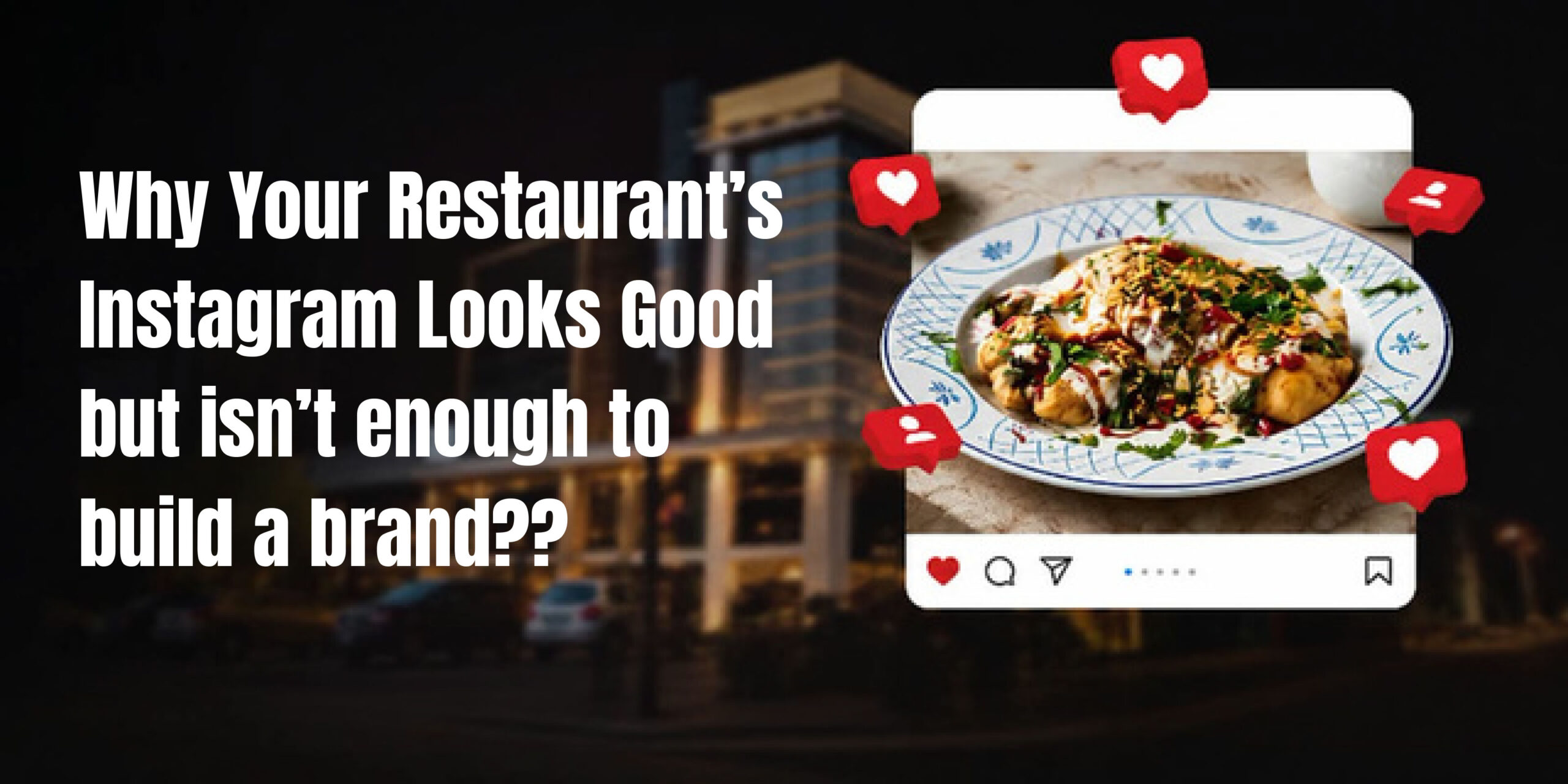 Why Your Restaurant’s Instagram Looks Good but Doesn’t Build a Brand